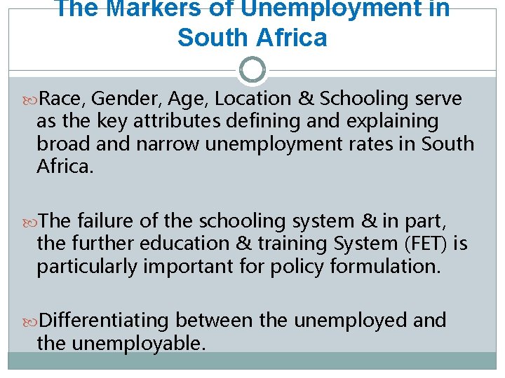 The Markers of Unemployment in South Africa Race, Gender, Age, Location & Schooling serve