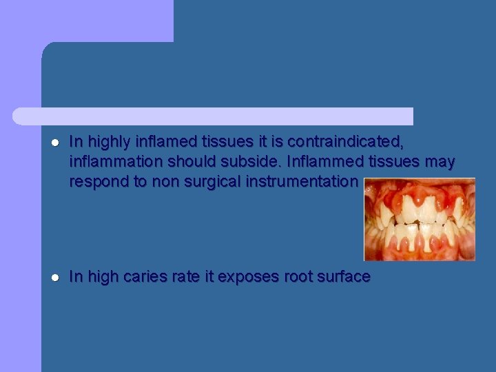 l In highly inflamed tissues it is contraindicated, inflammation should subside. Inflammed tissues may l In highly inflamed tissues it is contraindicated, inflammation should subside. Inflammed tissues may