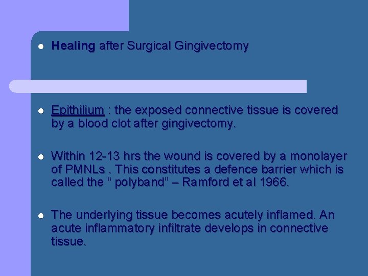 l Healing after Surgical Gingivectomy l Epithilium : the exposed connective tissue is covered l Healing after Surgical Gingivectomy l Epithilium : the exposed connective tissue is covered