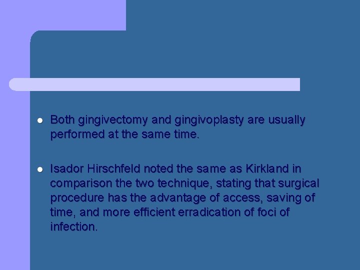 l Both gingivectomy and gingivoplasty are usually performed at the same time. l Isador l Both gingivectomy and gingivoplasty are usually performed at the same time. l Isador