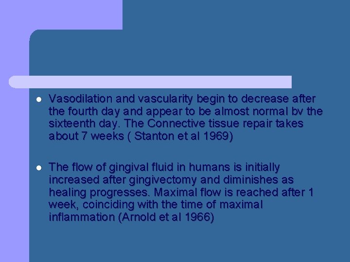 l Vasodilation and vascularity begin to decrease after the fourth day and appear to l Vasodilation and vascularity begin to decrease after the fourth day and appear to
