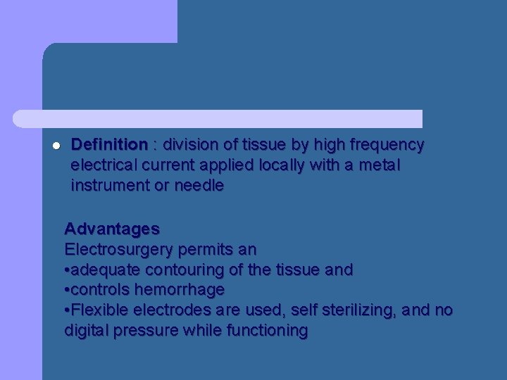 l Definition : division of tissue by high frequency electrical current applied locally with l Definition : division of tissue by high frequency electrical current applied locally with