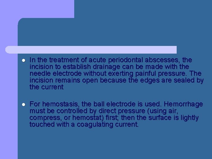 l In the treatment of acute periodontal abscesses, the incision to establish drainage can l In the treatment of acute periodontal abscesses, the incision to establish drainage can