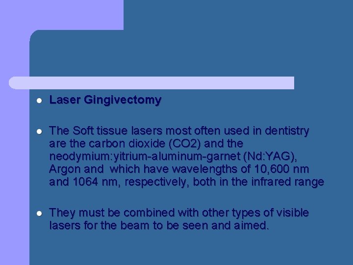l Laser Gingivectomy l The Soft tissue lasers most often used in dentistry are l Laser Gingivectomy l The Soft tissue lasers most often used in dentistry are