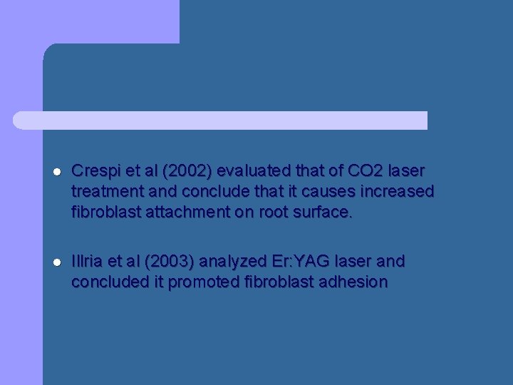l Crespi et al (2002) evaluated that of CO 2 laser treatment and conclude l Crespi et al (2002) evaluated that of CO 2 laser treatment and conclude