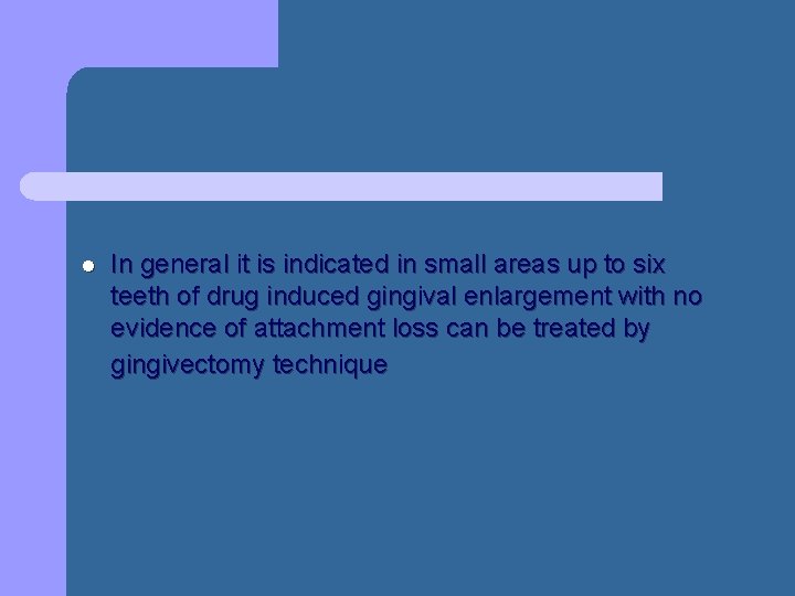 l In general it is indicated in small areas up to six teeth of l In general it is indicated in small areas up to six teeth of