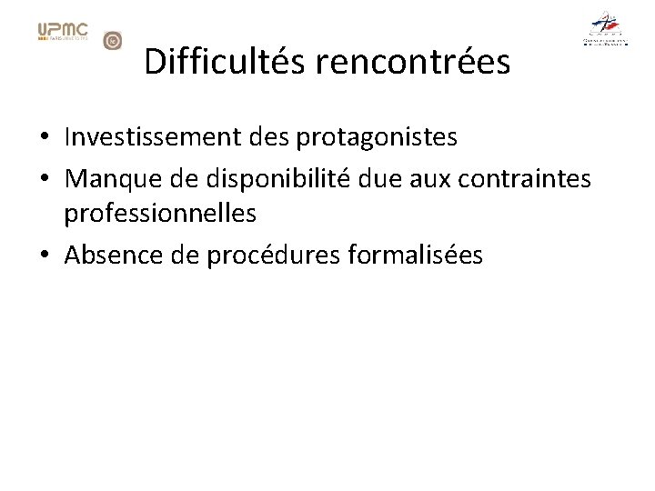 Difficultés rencontrées • Investissement des protagonistes • Manque de disponibilité due aux contraintes professionnelles