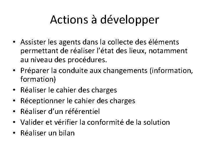 Actions à développer • Assister les agents dans la collecte des éléments permettant de