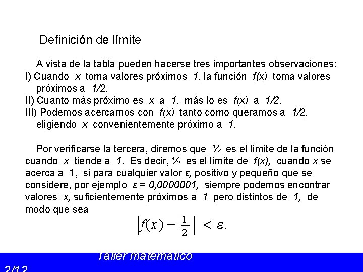Definición de límite A vista de la tabla pueden hacerse tres importantes observaciones: I)