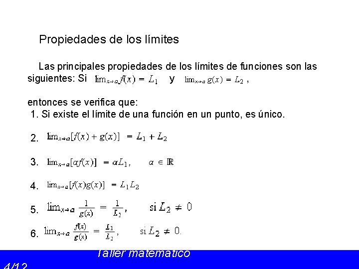 Propiedades de los límites Las principales propiedades de los límites de funciones son las