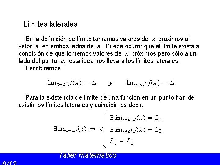 Límites laterales En la definición de límite tomamos valores de x próximos al valor