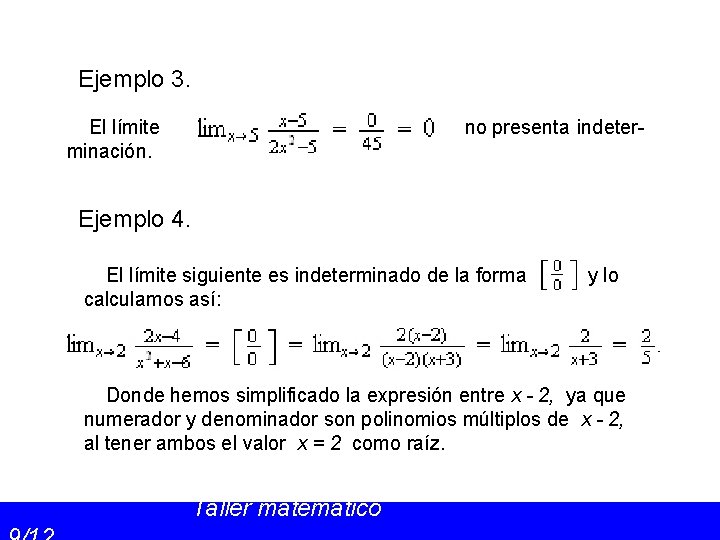 Ejemplo 3. El límite minación. no presenta indeter- Ejemplo 4. El límite siguiente es