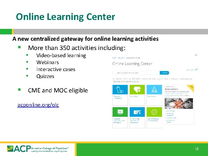 Online Learning Center A new centralized gateway for online learning activities § More than