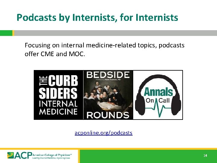 Podcasts by Internists, for Internists Focusing on internal medicine-related topics, podcasts offer CME and