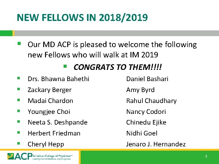 NEW FELLOWS IN 2018/2019 § Our MD ACP is pleased to welcome the following