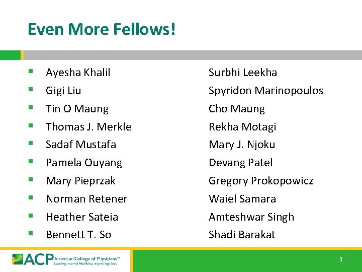 Even More Fellows! § § § § § Ayesha Khalil Gigi Liu Tin O