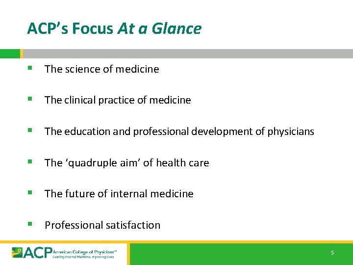 ACP’s Focus At a Glance § The science of medicine § The clinical practice