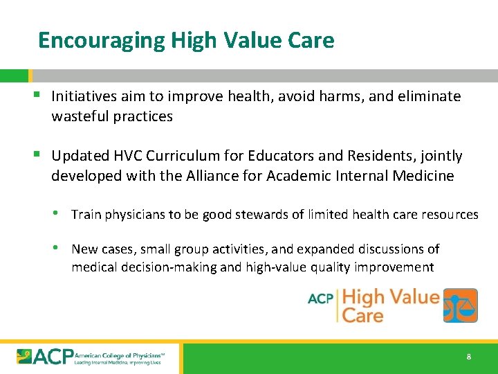 Encouraging High Value Care § Initiatives aim to improve health, avoid harms, and eliminate
