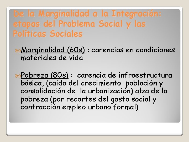 De la Marginalidad a la Integración: etapas del Problema Social y las Políticas Sociales