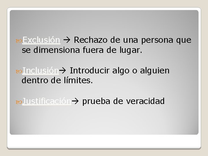  Exclusión Rechazo de una persona que se dimensiona fuera de lugar. Inclusión Introducir