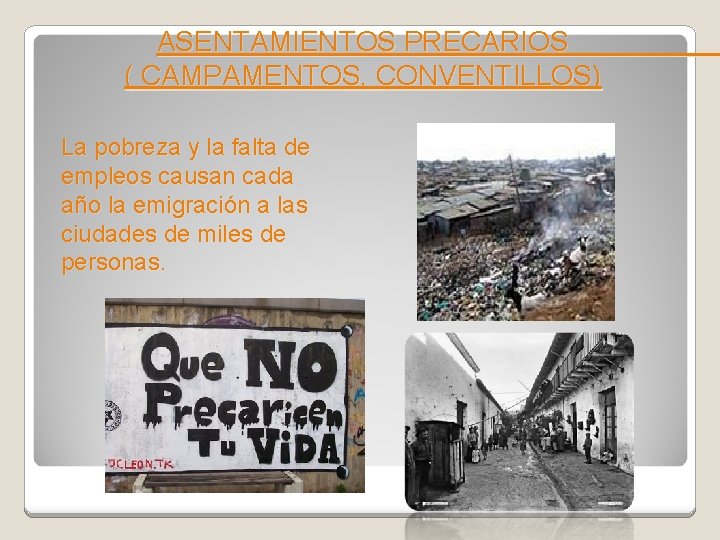 ASENTAMIENTOS PRECARIOS ( CAMPAMENTOS, CONVENTILLOS) La pobreza y la falta de empleos causan cada