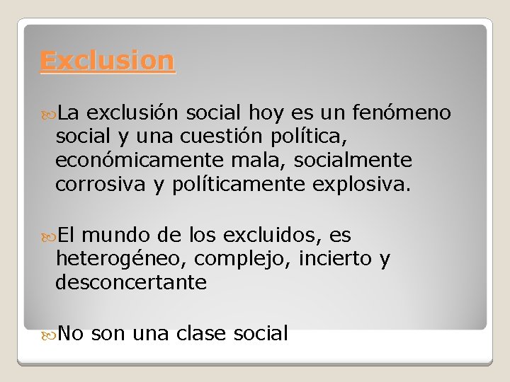 Exclusion La exclusión social hoy es un fenómeno social y una cuestión política, económicamente