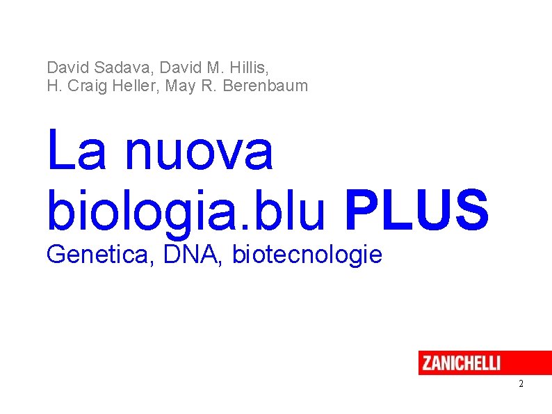 David Sadava, David M. Hillis, H. Craig Heller, May R. Berenbaum La nuova biologia.