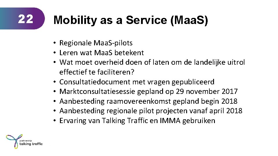 22 Mobility as a Service (Maa. S) • Regionale Maa. S-pilots • Leren wat