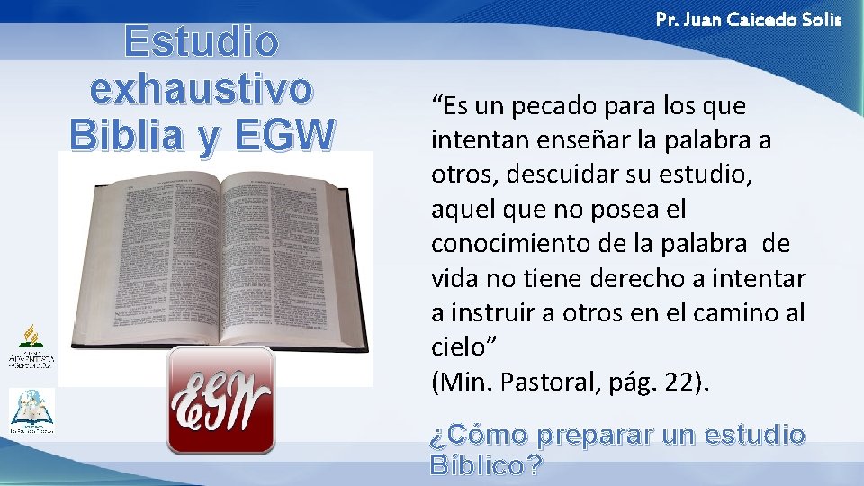 Estudio exhaustivo Biblia y EGW Pr. Juan Caicedo Solis “Es un pecado para los
