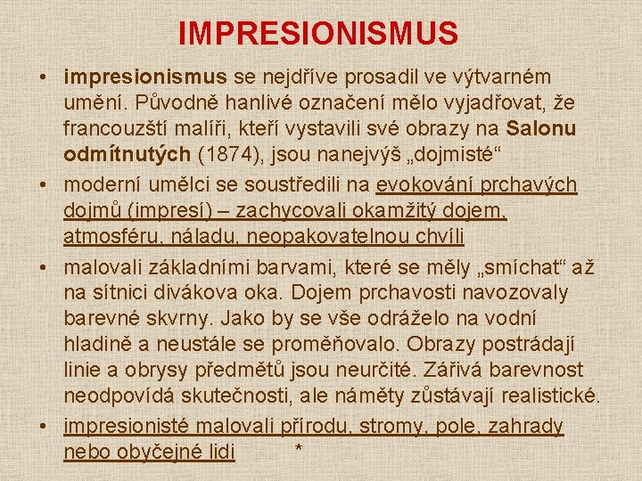 IMPRESIONISMUS • impresionismus se nejdříve prosadil ve výtvarném umění. Původně hanlivé označení mělo vyjadřovat,