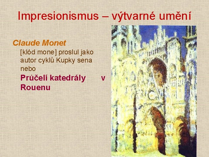 Impresionismus – výtvarné umění Claude Monet [klód mone] proslul jako autor cyklů Kupky sena