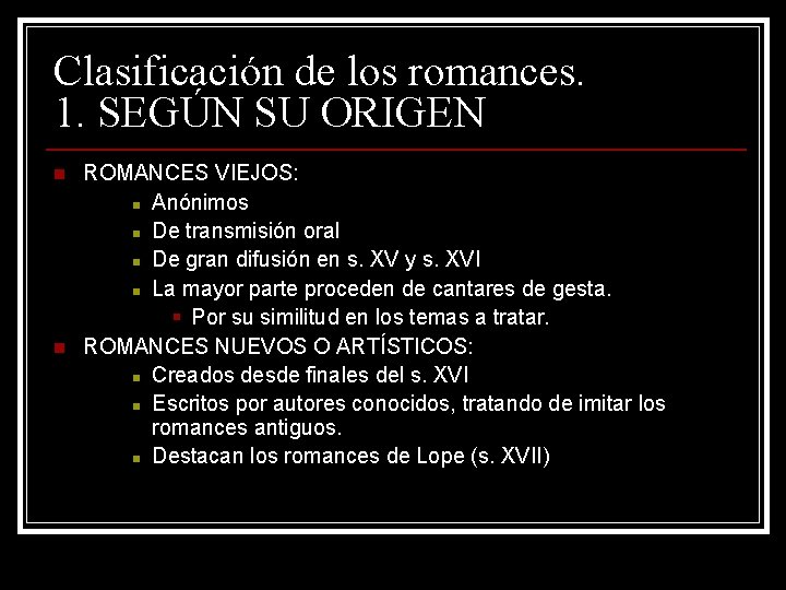 Clasificación de los romances. 1. SEGÚN SU ORIGEN n n ROMANCES VIEJOS: n Anónimos