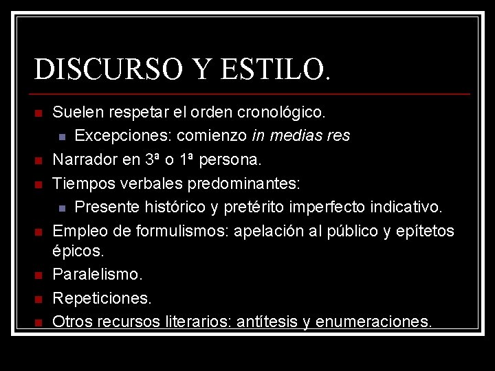 DISCURSO Y ESTILO. n n n n Suelen respetar el orden cronológico. n Excepciones: