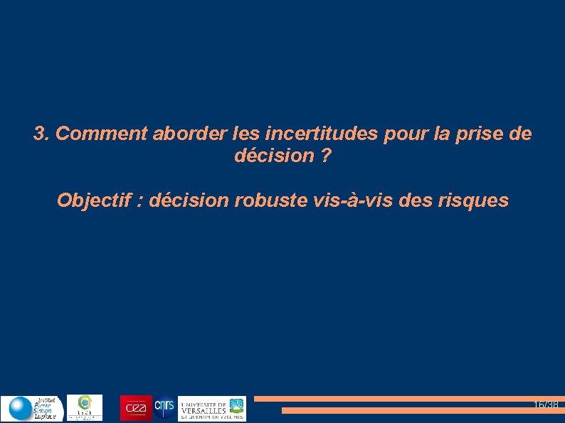 3. Comment aborder les incertitudes pour la prise de décision ? Objectif : décision