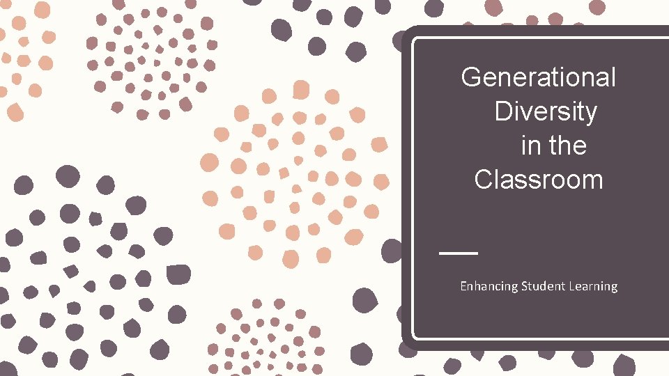 Generational Diversity in the Classroom Enhancing Student Learning 