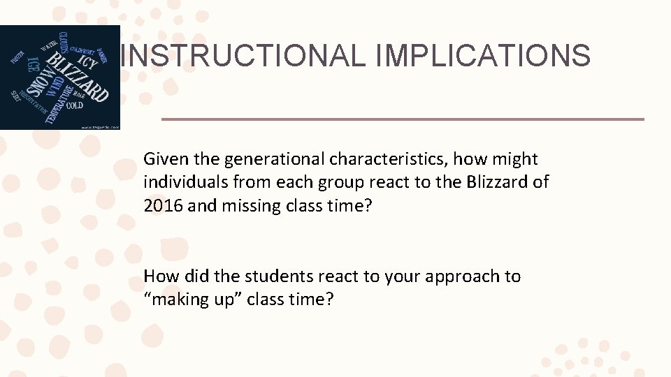 INSTRUCTIONAL IMPLICATIONS Given the generational characteristics, how might individuals from each group react to