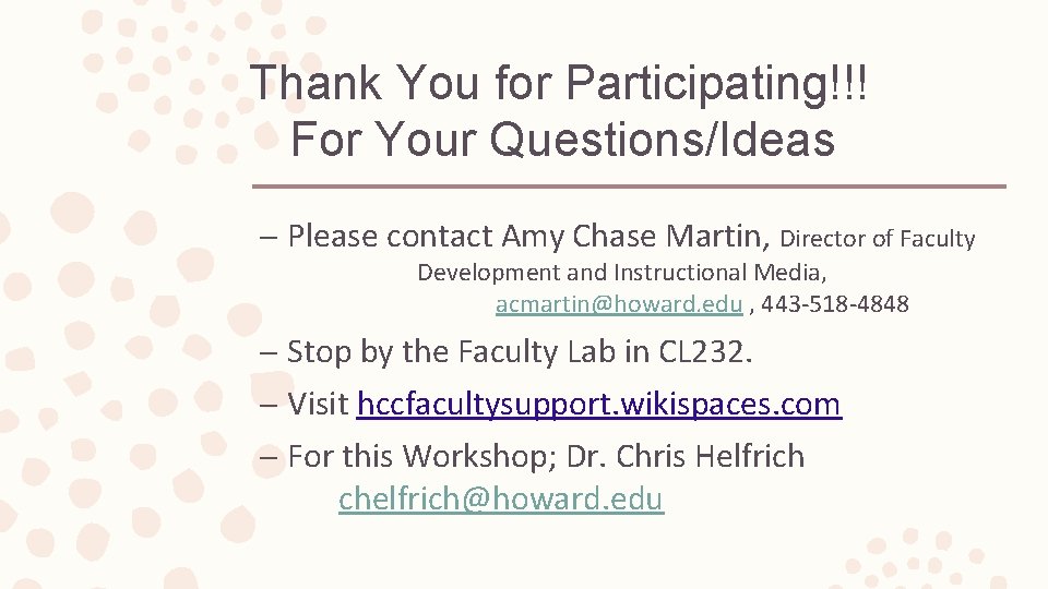 Thank You for Participating!!! For Your Questions/Ideas – Please contact Amy Chase Martin, Director