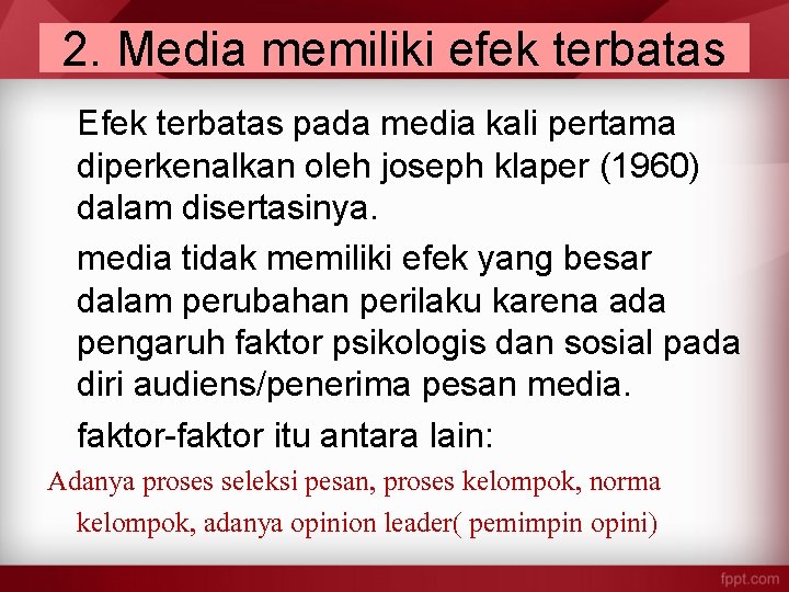 2. Media memiliki efek terbatas Efek terbatas pada media kali pertama diperkenalkan oleh joseph