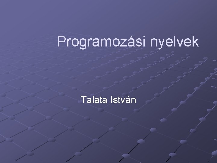 Programozási nyelvek Talata István 