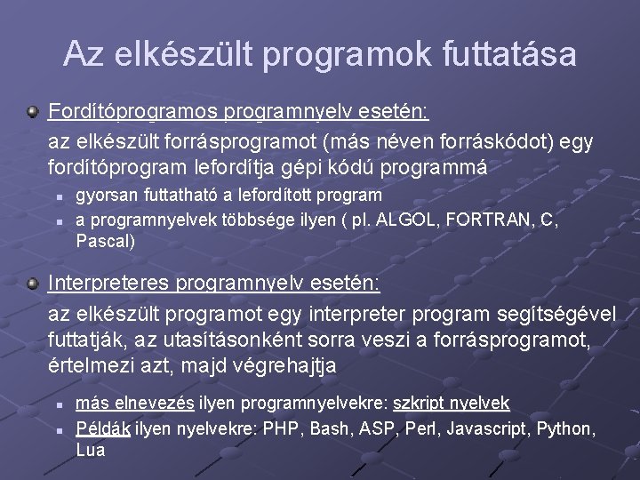 Az elkészült programok futtatása Fordítóprogramos programnyelv esetén: az elkészült forrásprogramot (más néven forráskódot) egy