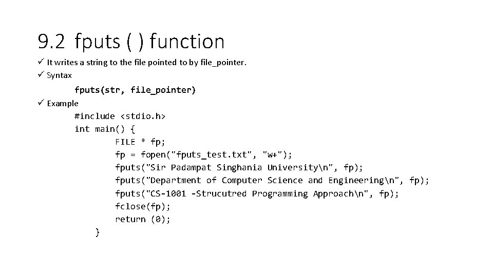 9. 2 fputs ( ) function ü It writes a string to the file