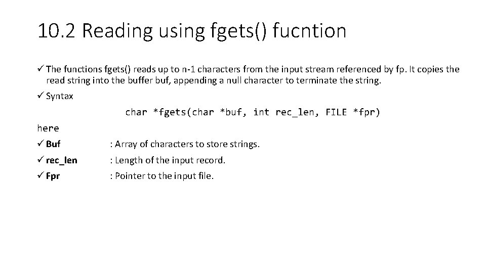 10. 2 Reading using fgets() fucntion ü The functions fgets() reads up to n-1