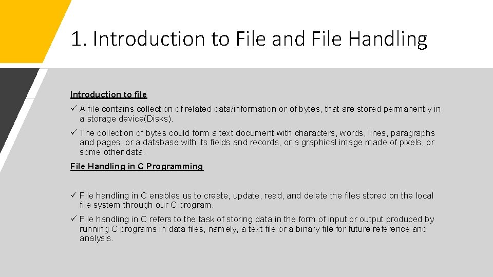1. Introduction to File and File Handling Introduction to file ü A file contains