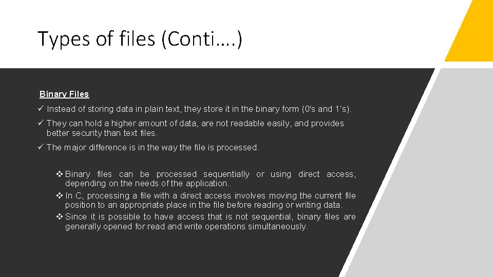 Types of files (Conti…. ) Binary Files ü Instead of storing data in plain