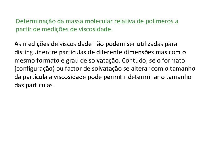 Determinação da massa molecular relativa de polímeros a partir de medições de viscosidade. As