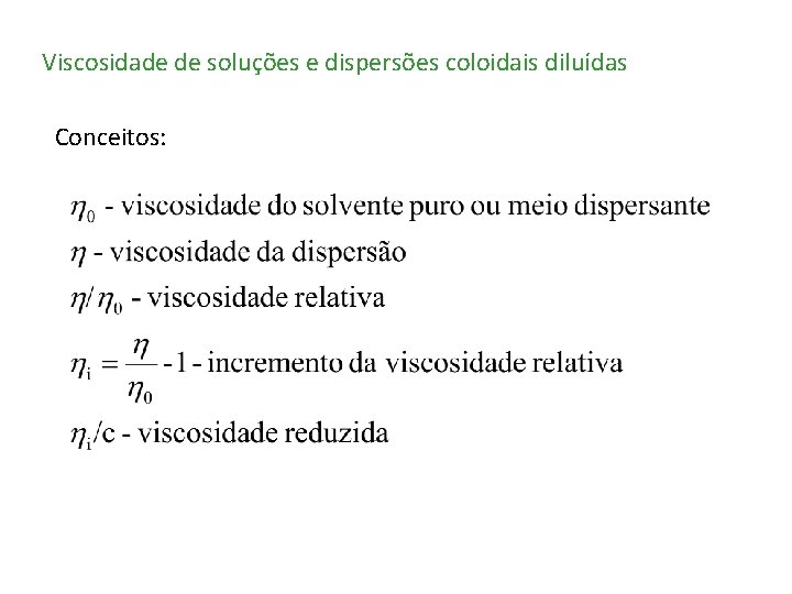 Viscosidade de soluções e dispersões coloidais diluídas Conceitos: 