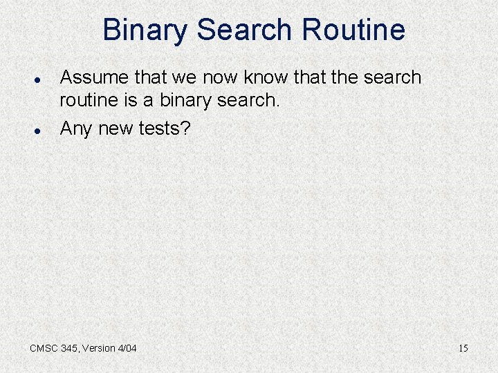 Binary Search Routine l l Assume that we now know that the search routine
