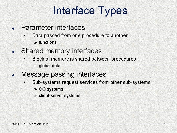 Interface Types l Parameter interfaces • Data passed from one procedure to another »