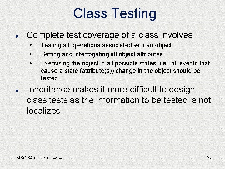 Class Testing l Complete test coverage of a class involves • • • l