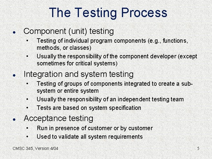 The Testing Process l Component (unit) testing • • l Integration and system testing